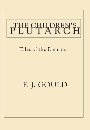 Cover for F. J. Gould · The Children's Plutarch: Tales of the Romans (Paperback Book) (2002)