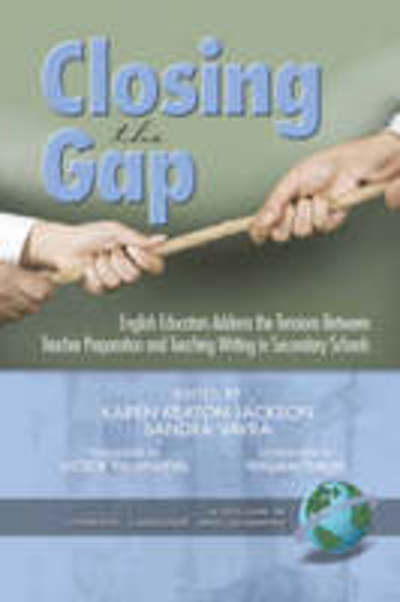 Cover for Karen Keaton Jackson · Closing the Gap: English Educators Address the Tensions Between Teacher Preparation and Teaching Writing in Secondary Schools (Pb) (Paperback Book) (2007)