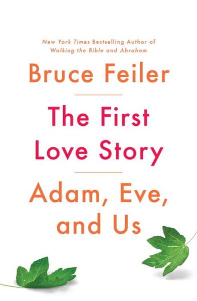 Cover for Bruce Feiler · The First Love Story: Adam, Eve, and Us (Hardcover Book) (2017)