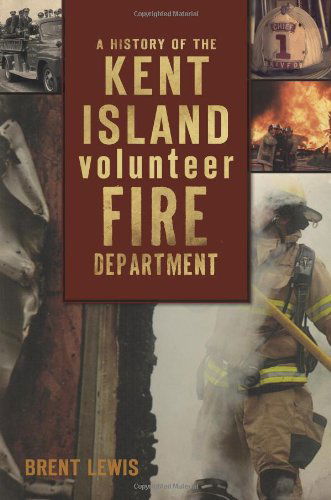 Cover for Brent Lewis · A History of the Kent Island Volunteer Fire Department (Md) (Paperback Book) (2010)