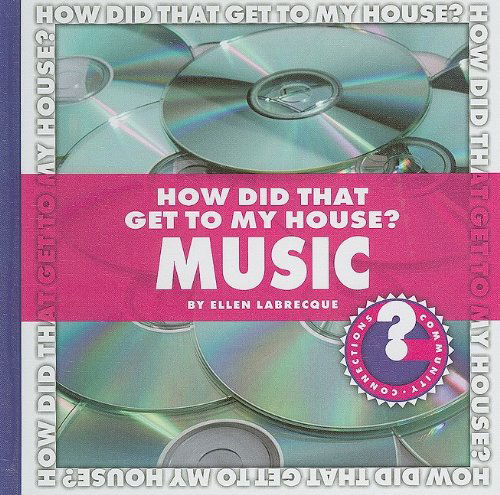 Cover for Ellen Labrecque · How Did That Get to My House? Music (Community Connections) (Hardcover Book) (2009)