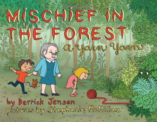 Cover for Derrick Jensen · Mischief in the Forest: a Yarn Yarn (Flashpoint Press) (Hardcover Book) (2010)