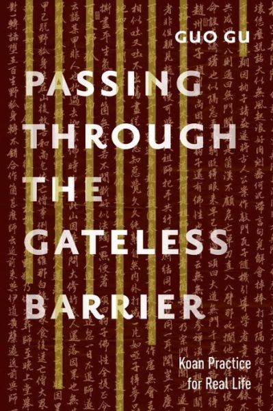 Cover for Guo Gu · Passing Through the Gateless Barrier: Koan Practice for Real Life (Pocketbok) (2016)