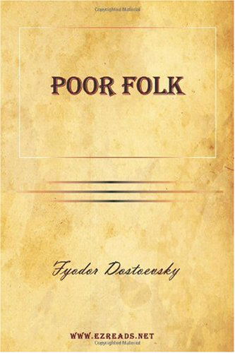 Poor Folk - Fyodor Dostoevsky - Books - EZReads Publications - 9781615341818 - April 17, 2010