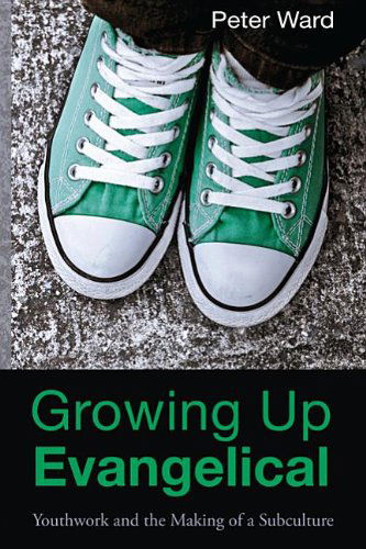 Cover for Peter Ward · Growing Up Evangelical: Youthwork and the Making of a Subculture (Taschenbuch) (2013)