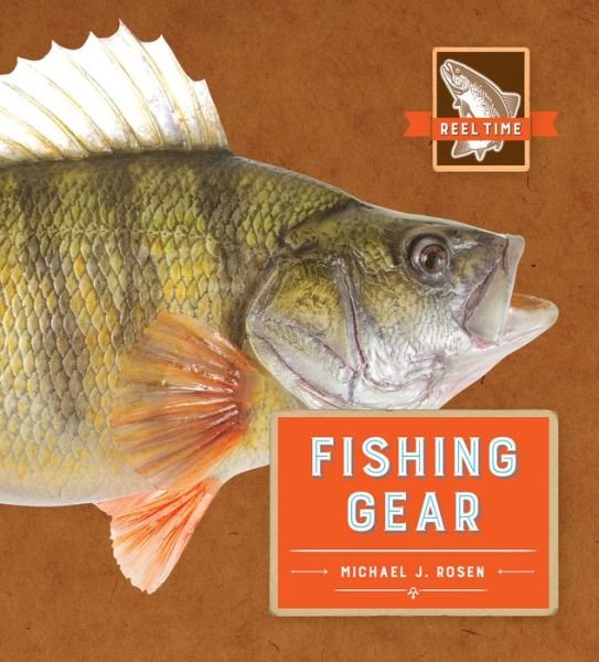 Reel Time Fishing Gear - Michael J. Rosen - Books - Creative Company, The - 9781628323818 - July 15, 2017