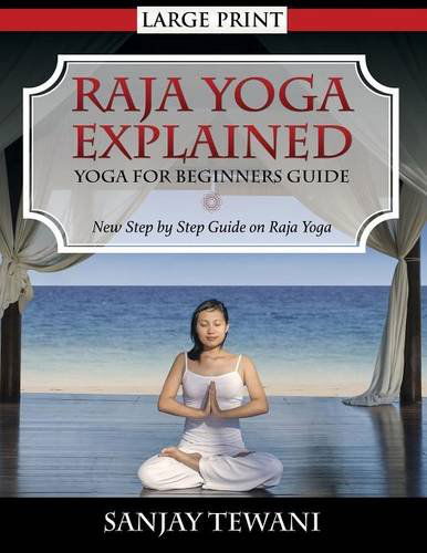 Cover for Sanjay Tewani · Raja Yoga Explained: Yoga for Beginners Guide (Taschenbuch) [Large type / large print edition] (2014)