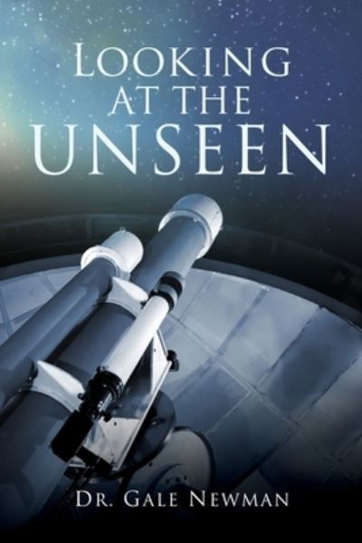 Cover for Dr Gale Newman · Looking At The Unseen (Paperback Book) (2020)