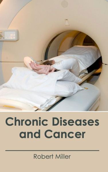 Cover for Robert Miller · Chronic Diseases and Cancer (Gebundenes Buch) (2015)