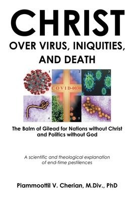 Cover for Plammoottil V Cherian M DIV PhD · Christ Over Virus, Iniquities and Death (Hardcover Book) (2020)