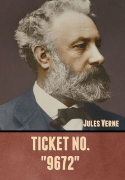 Cover for Jules Verne · Ticket No. &quot;9672&quot; (Hardcover bog) (2020)