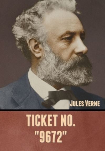 Ticket No. "9672" - Jules Verne - Books - Bibliotech Press - 9781636371818 - October 26, 2020