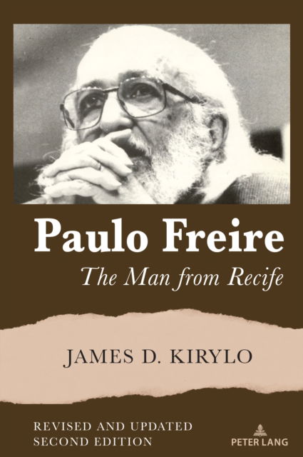 Cover for James D. Kirylo · Paulo Freire : The Man from Recife, Revised and Updated Second Edition : 554 (Hardcover Book) [2 Revised edition] (2024)