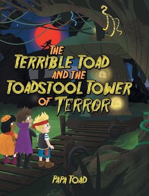 Cover for Papa Toad · Terrible Toad and the Toadstool Tower of Terror (Book) (2023)