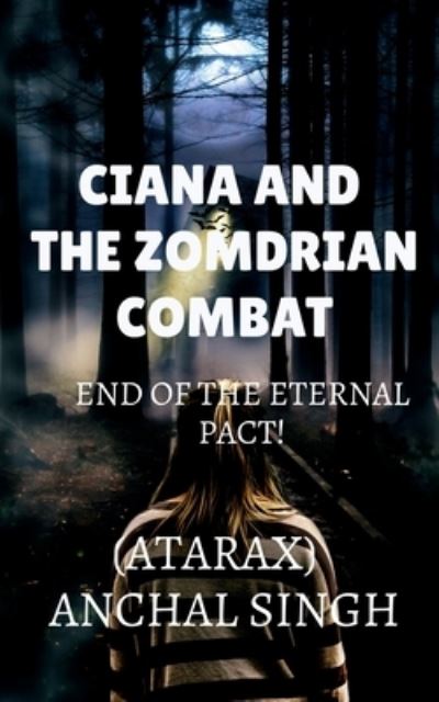 Cover for Anchal Singh (atarax) · Ciana and the Zomdrian Combat (Book) (2021)