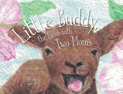 Cover for Gretchen Griffith · Little Buddy, the Lamb with Two Moms (Pocketbok) (2019)