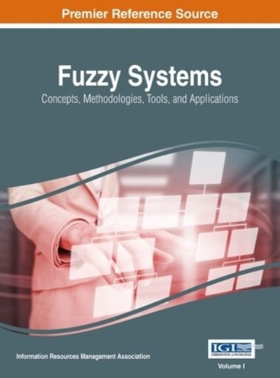 Fuzzy Systems - Information Reso Management Association - Kirjat - Information Science Reference - 9781668428818 - maanantai 13. helmikuuta 2017