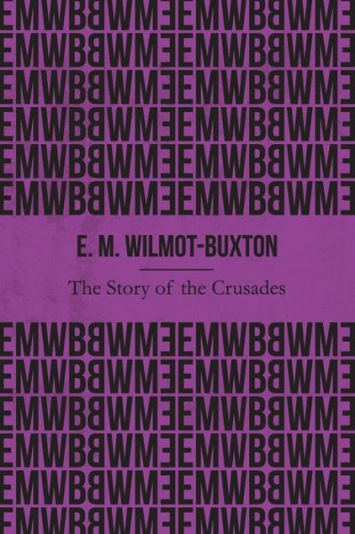 Cover for E M Wilmot-Buxton · The Story of the Crusades (Illustrated) (Paperback Book) (2019)