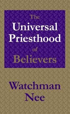 Cover for Watchman Nee · The Universal Priesthood of Believers (Paperback Book) (2017)