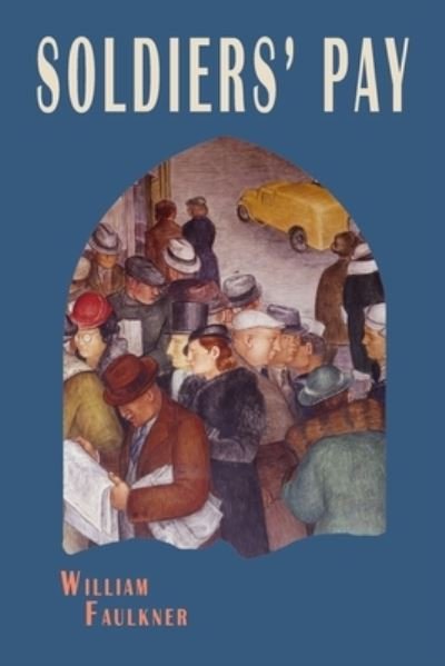 Soldiers' Pay - William Faulkner - Bøker - Martino Fine Books - 9781684226818 - 3. mars 2022