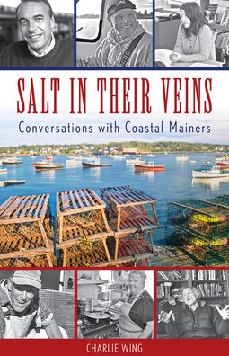 Cover for Charlie Wing · Salt in Their Veins: Conversations with Coastal Mainers (Pocketbok) (2023)