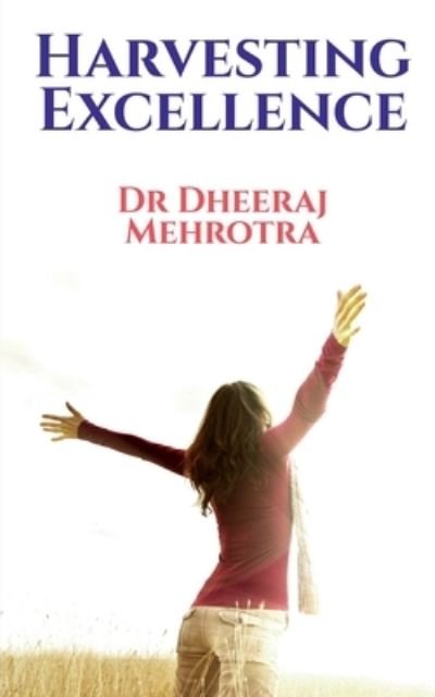 Cover for Dheeraj Mehrotra · Harvesting Excellence (Bog) (2021)