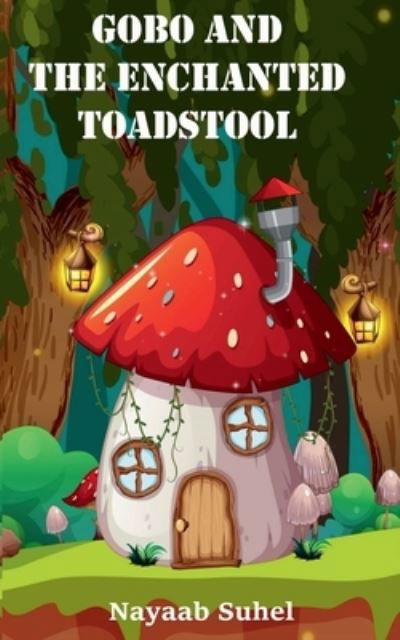 Cover for Nayaab Suhel · Gobo and the Enchanted Toadstool (Bog) (2021)