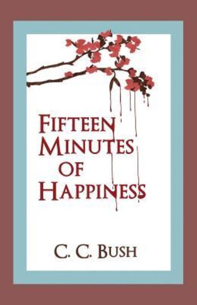 Cover for C C Bush · Fifteen Minutes of Happiness (Paperback Book) (2018)