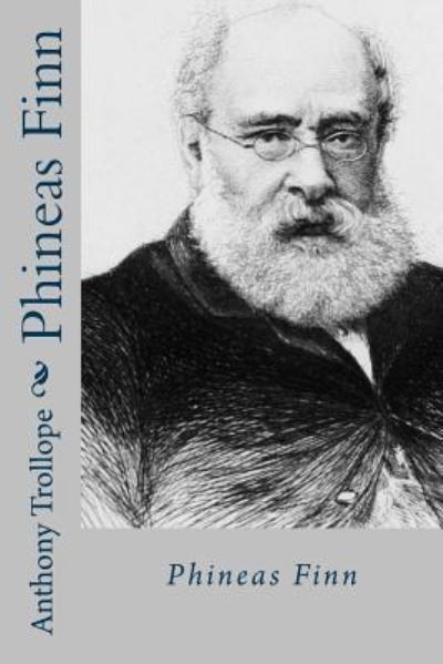 Phineas finn - Anthony Trollope - Boeken - Createspace Independent Publishing Platf - 9781718736818 - 4 mei 2018