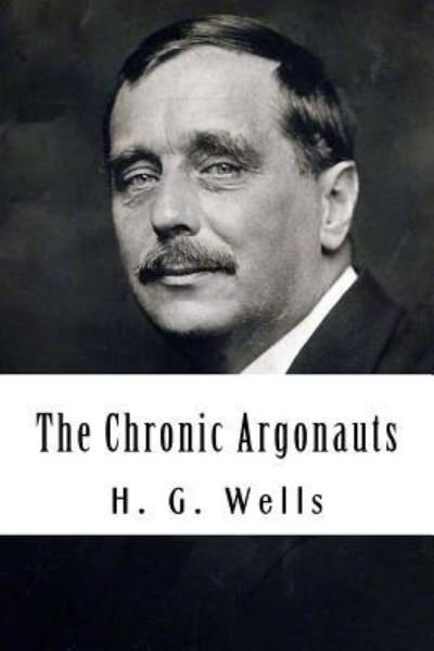 Cover for H G Wells · The Chronic Argonauts (Paperback Book) (2018)