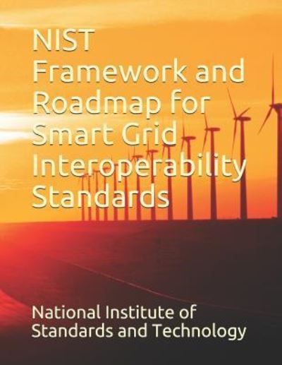 Cover for National Institute of Standards and Tech · Nist Framework and Roadmap for Smart Grid Interoperability Standards (Paperback Book) (2018)