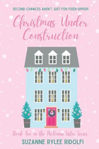 Cover for Rylee Ridolfi · Christmas Under Construction : A Heartwarming, Feel Good, Second Chance Christmas Romance (Paperback Book) (2020)