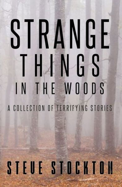 Cover for Steve Stockton · Strange Things In The Woods: A Collection of Terrifying Tales (Paperback Book) (2020)