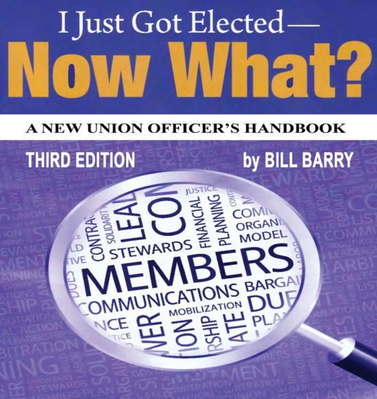 Cover for Bill Barry · I Just Got Elected, Now What? a New Union Officer's Handbook 3rd Edition (Paperback Book) (2020)