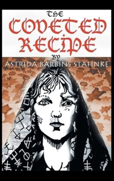 Cover for Astrida Barbins-Stahnke · The Coveted Recipe (Gebundenes Buch) [Large type / large print edition] (2020)