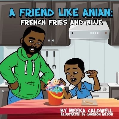 Cover for Meeka Caldwell · A Friend like Anian: French Fries and Blue (Paperback Book) (2022)
