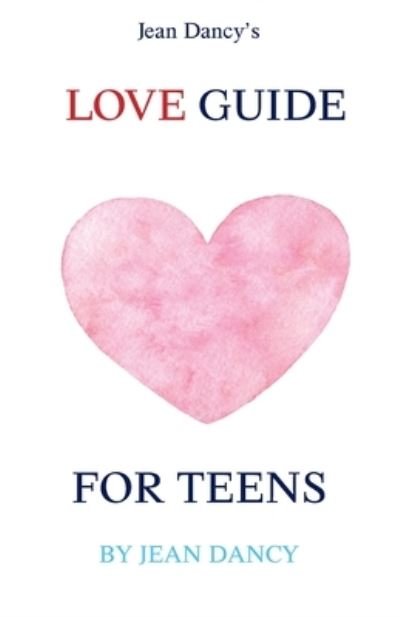 Cover for Jean Dancy · Jean Dancy's Love Guide for Teens (Buch) (2022)