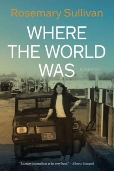 Cover for Rosemary Sullivan · Where the World Was (Paperback Book) (2023)