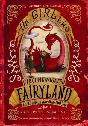 Cover for Catherynne M. Valente · The Girl Who Circumnavigated Fairyland in a Ship of Her Own Making - Fairyland (Paperback Book) (2013)