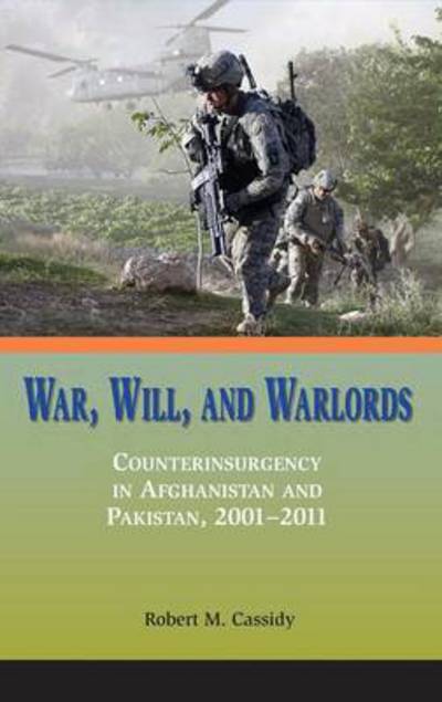 Cover for Marine Corps University Press · War, Will, and Warlords: Counterinsurgency in Afghanistan and Pakistan, 2001-2011 (Hardcover Book) (2012)