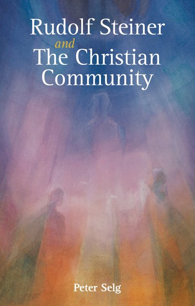 Peter Selg · Rudolf Steiner and The Christian Community (Pocketbok) (2018)