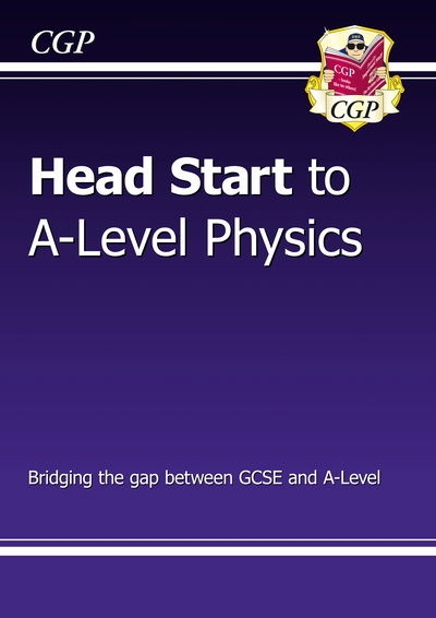 Head Start to A-Level Physics (with Online Edition) - CGP Head Start to A-Level - CGP Books - Livres - Coordination Group Publications Ltd (CGP - 9781782942818 - 8 juin 2021