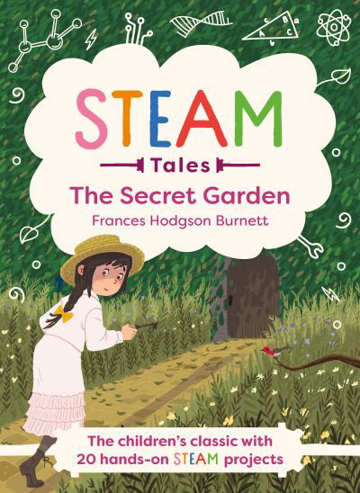 Cover for Frances Hodgson Burnett · STEAM Tales: The Secret Garden: The children's classic with 20 hands-on STEAM Activities - STEAM Tales (Innbunden bok) (2022)