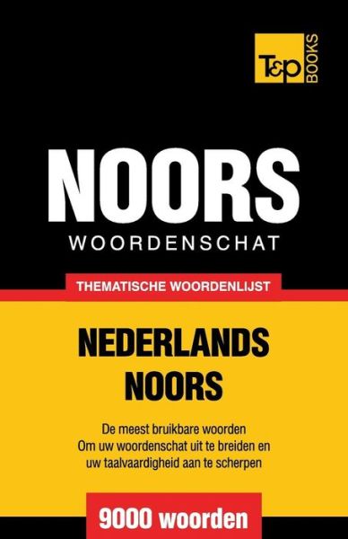 Cover for Andrey Taranov · Thematische woordenschat Nederlands-Noors - 9000 woorden - Dutch Collection (Paperback Book) (2015)
