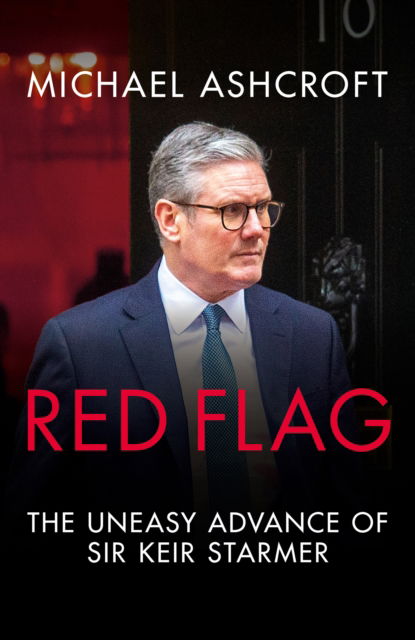 Cover for Michael Ashcroft · Red Flag: The Uneasy Advance of Sir Keir Starmer (Paperback Book) (2025)