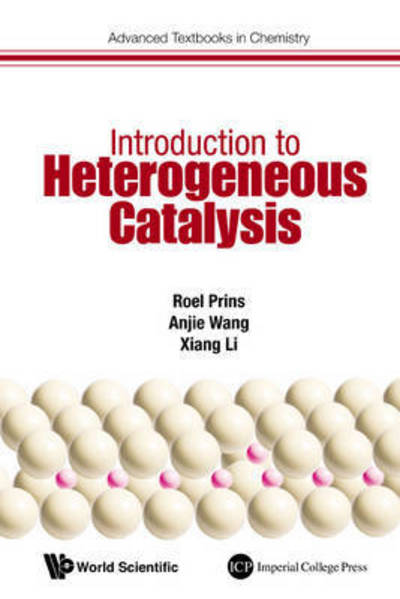 Introduction To Heterogeneous Catalysis - Advanced Textbooks in Chemistry - Prins, Roel (Eth Zurich, Switzerland) - Books - World Scientific Europe Ltd - 9781786340818 - May 20, 2016