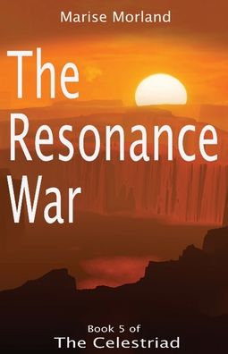 Cover for Marise Morland · Resonance War - Book 5 of the Celestriad (Book) (2022)