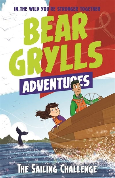 Cover for Bear Grylls · A Bear Grylls Adventure 12: The Sailing Challenge - A Bear Grylls Adventure (Paperback Book) (2019)