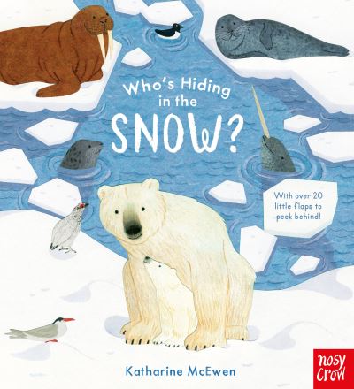 Who's Hiding in the Snow? - Who's Hiding Here? - Katharine McEwe - Bücher - Nosy Crow Ltd - 9781788007818 - 1. Oktober 2020