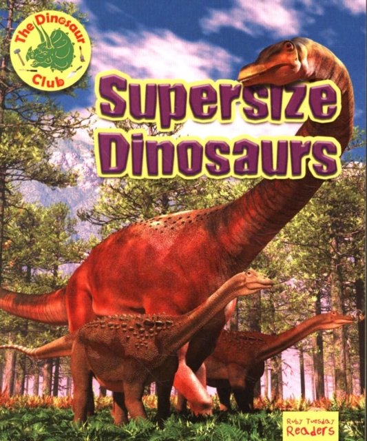 Supersize Dinosaurs - Ruby Tuesday Readers: The Dinosaur Club - Ruth Owen - Livros - Ruby Tuesday Books Ltd - 9781788560818 - 8 de março de 2019